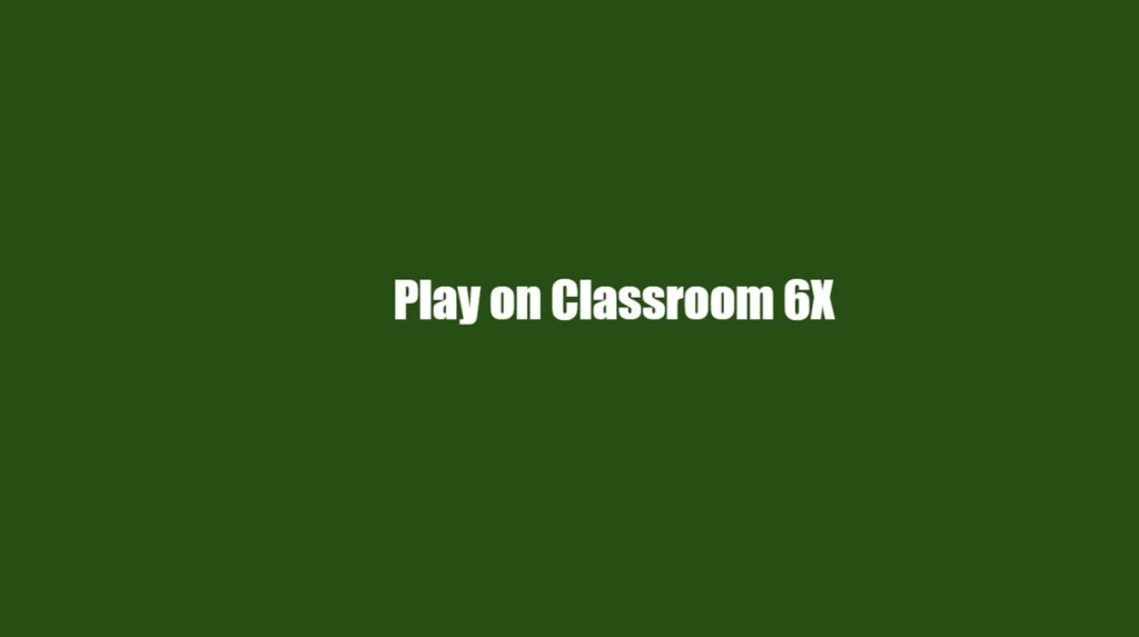 Classroom 6X